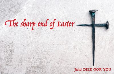 The pointy end of Easter is that Jesus died for you, for me, for all of us